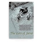 The Loss of Java: The Final Battles for the Possession of Java Fought by Allied Air, Naval and Land Forces in the Period of 18 February - 7 March 1942