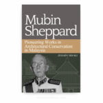 Mubin Sheppard: Pioneering Works in Architectural Conservation in Malaysia