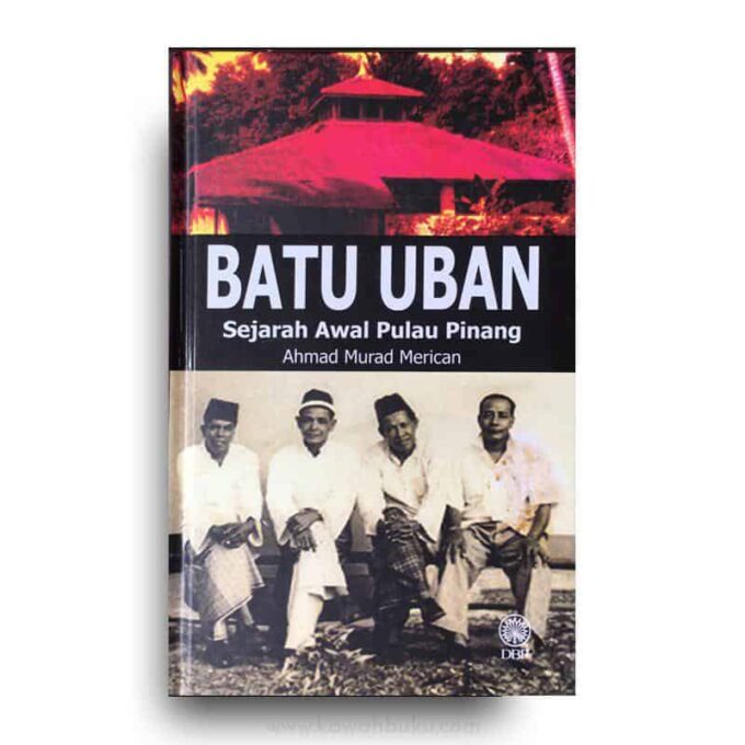 Batu Uban Sejarah Awal Pulau Pinang — Kawah Buku