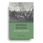 Imperial Muslims: Islam, Community and Authority in the Indian Ocean, 1839-1937