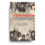 Life as the River Flows: Women in the Malayan Anti-Colonial Struggle