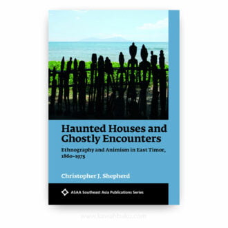 Haunted Houses and Ghostly Encounters: Ethnography and Animism in East  Timor, 1860–1975 — Kawah Buku