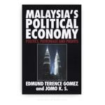 Malaysia's Political Economy: Politics, Patronage and Profits