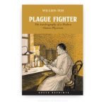 Plague Fighter: The Autobiography of a Modern Chinese Physician