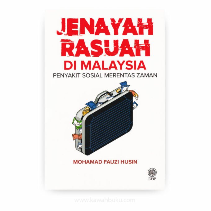 Jenayah Rasuah Di Malaysia: Penyakit Sosial Merentas Zaman — Kawah Buku