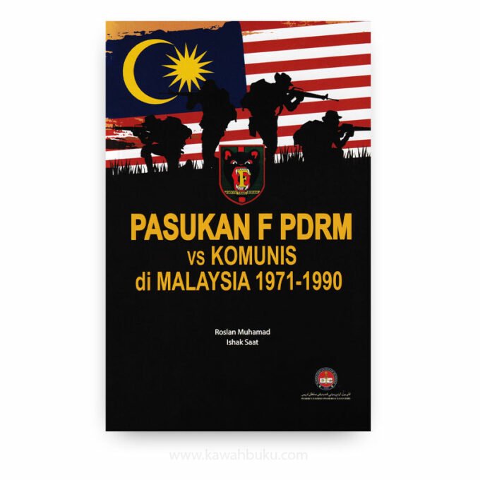 Pasukan F PDRM Vs Komunis Di Malaysia 1971-1990 — Kawah Buku